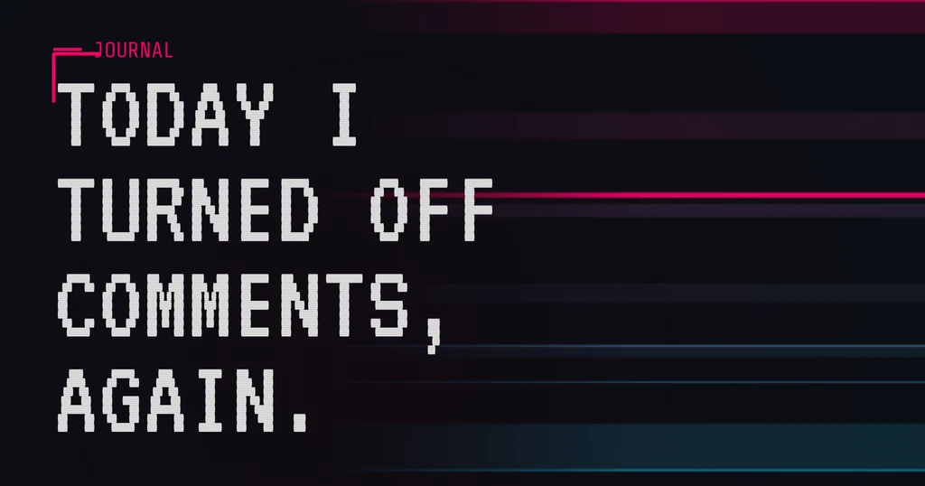 today I turned off comments again - chad rising blog article